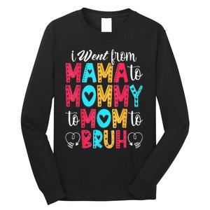 I Went From Mama To Mommy To Mom To Bruh First Mother's Day Long Sleeve Shirt