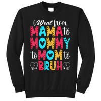 I Went From Mama To Mommy To Mom To Bruh First Mother's Day Sweatshirt