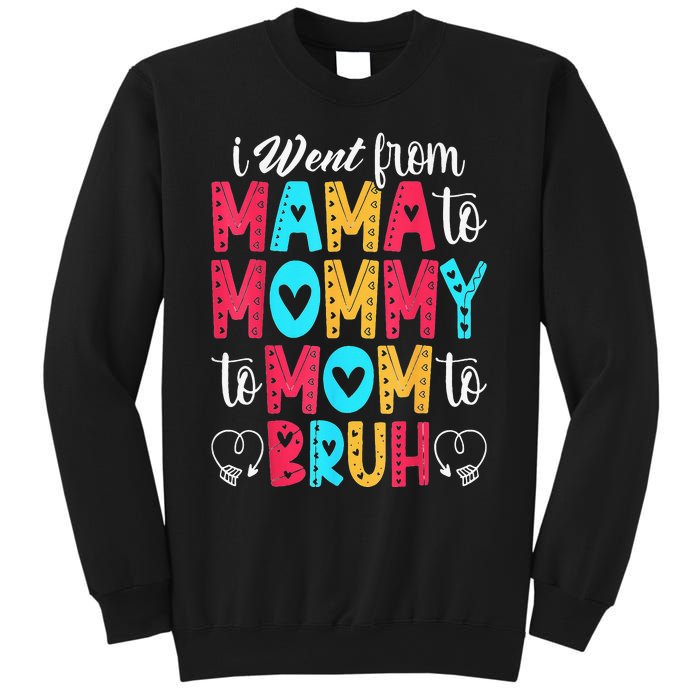 I Went From Mama To Mommy To Mom To Bruh First Mother's Day Sweatshirt