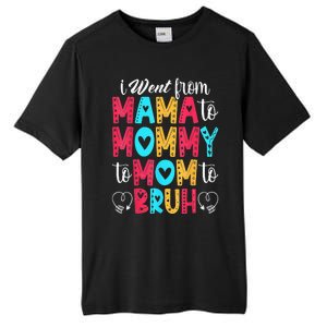 I Went From Mama To Mommy To Mom To Bruh First Mother's Day Tall Fusion ChromaSoft Performance T-Shirt