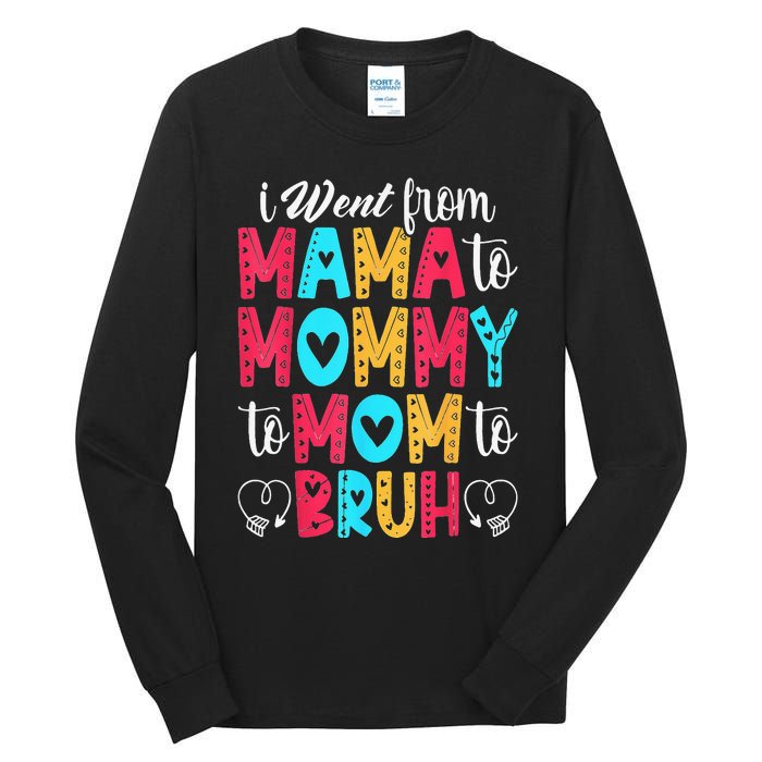 I Went From Mama To Mommy To Mom To Bruh First Mother's Day Tall Long Sleeve T-Shirt