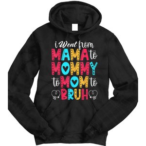 I Went From Mama To Mommy To Mom To Bruh First Mother's Day Tie Dye Hoodie