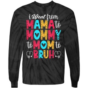 I Went From Mama To Mommy To Mom To Bruh First Mother's Day Tie-Dye Long Sleeve Shirt