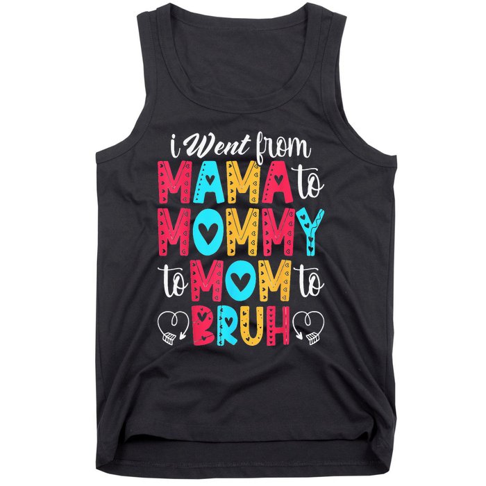 I Went From Mama To Mommy To Mom To Bruh First Mother's Day Tank Top