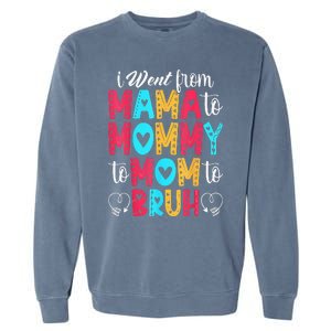 I Went From Mama To Mommy To Mom To Bruh First Mother's Day Garment-Dyed Sweatshirt