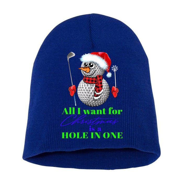 I Want For Christmas Is A Hole In One Golf Ball Snow Xmas Gift Short Acrylic Beanie