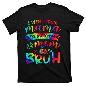 I Went From Mama To Mommy To Mom To Bruh Funny Mother Gag T-Shirt