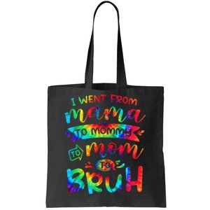 I Went From Mama To Mommy To Mom To Bruh Funny Mother Gag Tote Bag