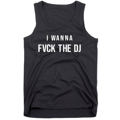 I Wanna Fvck The Dj Tank Top