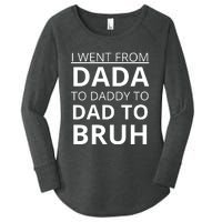 I Went From Dada To Daddy To Dad To Bruh Women's Perfect Tri Tunic Long Sleeve Shirt