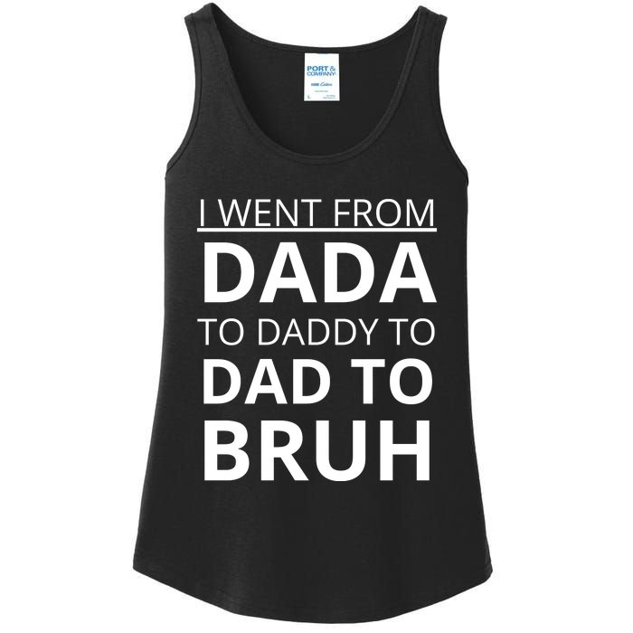 I Went From Dada To Daddy To Dad To Bruh Ladies Essential Tank