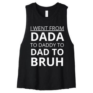 I Went From Dada To Daddy To Dad To Bruh Women's Racerback Cropped Tank