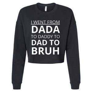 I Went From Dada To Daddy To Dad To Bruh Cropped Pullover Crew