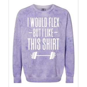 I Would Flex But I Like This Meaningful Gift Colorblast Crewneck Sweatshirt