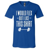 I Would Flex But I Like This Meaningful Gift V-Neck T-Shirt