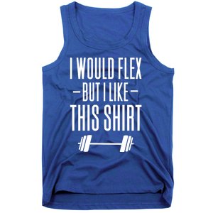 I Would Flex But I Like This Meaningful Gift Tank Top