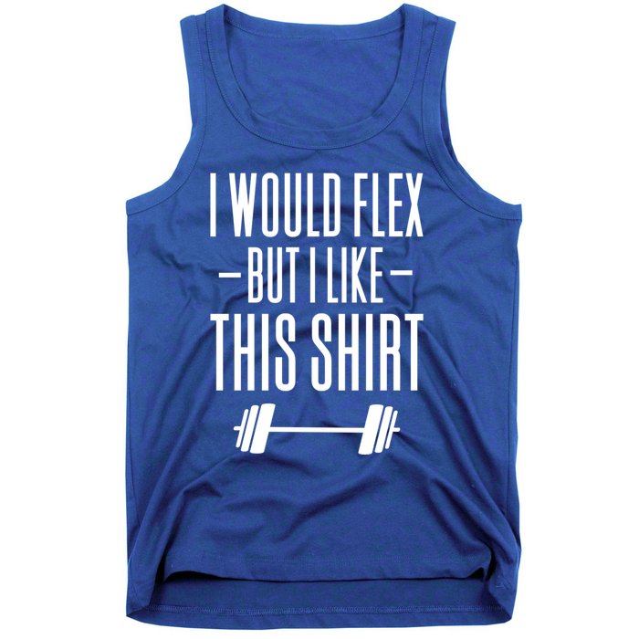 I Would Flex But I Like This Meaningful Gift Tank Top