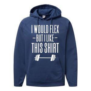 I Would Flex But I Like This Meaningful Gift Performance Fleece Hoodie