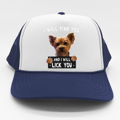 I Will Find You And I Will Lick You Funny Yorkie Trucker Hat