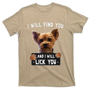 I Will Find You And I Will Lick You Funny Yorkie T-Shirt