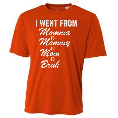 I Went From Momma To Mommy To Mom To Bruh Mom Life Funny Mothers Day Women Cooling Performance Crew T-Shirt