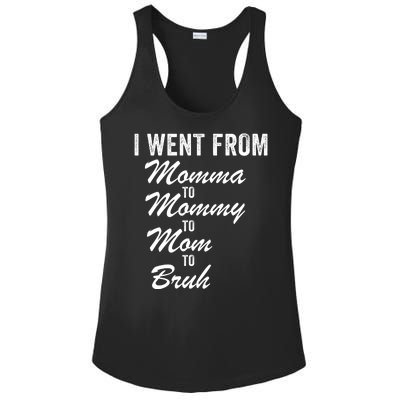 I Went From Momma To Mommy To Mom To Bruh Mom Life Funny Mothers Day Women Ladies PosiCharge Competitor Racerback Tank