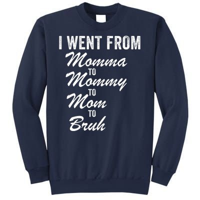 I Went From Momma To Mommy To Mom To Bruh Mom Life Funny Mothers Day Women Sweatshirt