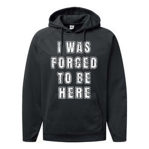 I Was Forced To Be Here Funny Jokes Sarcastic Performance Fleece Hoodie