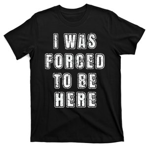 I Was Forced To Be Here Funny Jokes Sarcastic T-Shirt