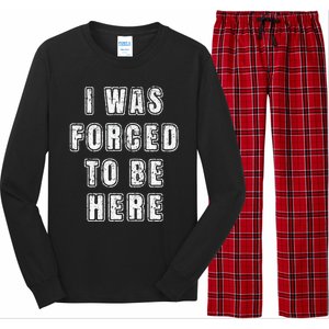 I Was Forced To Be Here Funny Jokes Sarcastic Long Sleeve Pajama Set