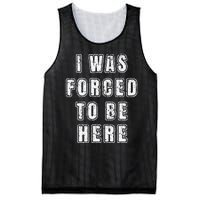 I Was Forced To Be Here Funny Jokes Sarcastic Mesh Reversible Basketball Jersey Tank