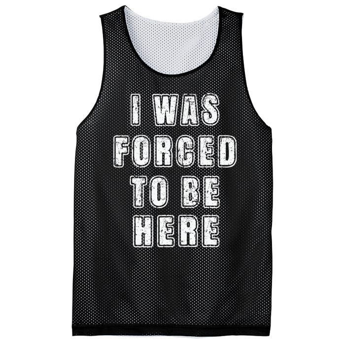 I Was Forced To Be Here Funny Jokes Sarcastic Mesh Reversible Basketball Jersey Tank