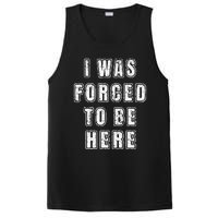 I Was Forced To Be Here Funny Jokes Sarcastic PosiCharge Competitor Tank