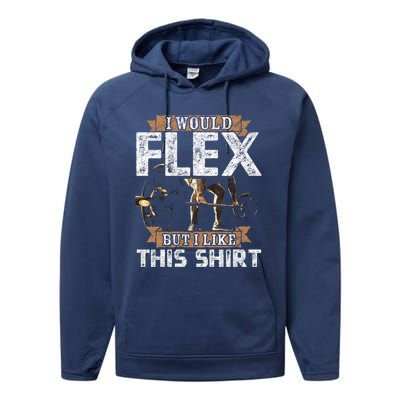 I Would Flex But I Like This Gift For Workout Lovers Cool Gift Performance Fleece Hoodie