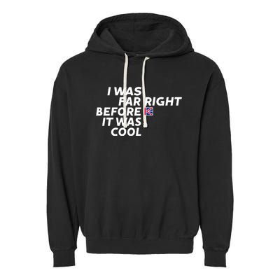 I Was Far Right Before It Was Cool Garment-Dyed Fleece Hoodie