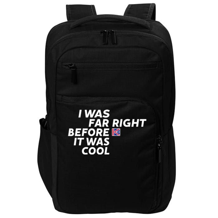 I Was Far Right Before It Was Cool Impact Tech Backpack