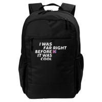 I Was Far Right Before It Was Cool Daily Commute Backpack