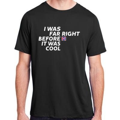 I Was Far Right Before It Was Cool Adult ChromaSoft Performance T-Shirt