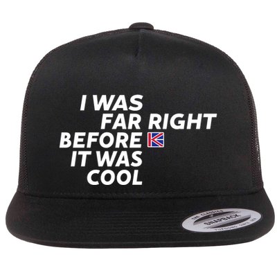I Was Far Right Before It Was Cool Flat Bill Trucker Hat