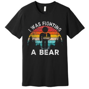 I Was Fighting A Bear Get Well Soon Broken Arm Surgery Retro Premium T-Shirt