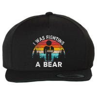I Was Fighting A Bear Get Well Soon Broken Arm Surgery Retro Wool Snapback Cap
