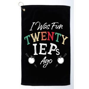 I Was Fun Twenty Ieps Ago Meaningful Gift Iep Sped Special Ed Teacher Gift Platinum Collection Golf Towel