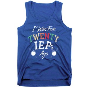 I Was Fun Twenty Ieps Ago Meaningful Gift Iep Sped Special Ed Teacher Gift Tank Top