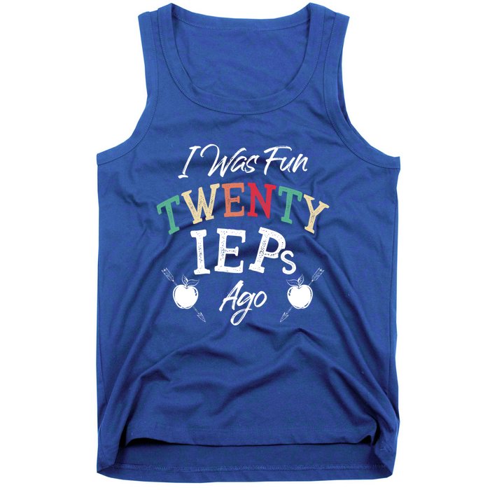 I Was Fun Twenty Ieps Ago Meaningful Gift Iep Sped Special Ed Teacher Gift Tank Top