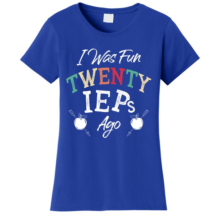 I Was Fun Twenty Ieps Ago Meaningful Gift Iep Sped Special Ed Teacher Gift Women's T-Shirt