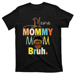 I Went From Mama Mommy Mom Bruh Funny Mother's Day Messy Bun T-Shirt