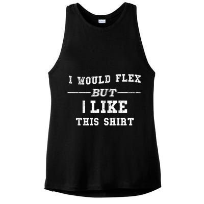 I Would Flex But I Like This Gift Funny Gift Ladies PosiCharge Tri-Blend Wicking Tank