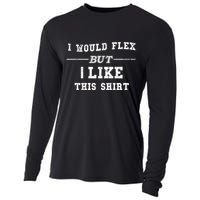 I Would Flex But I Like This Gift Funny Gift Cooling Performance Long Sleeve Crew