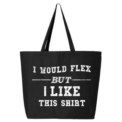 I Would Flex But I Like This Gift Funny Gift 25L Jumbo Tote