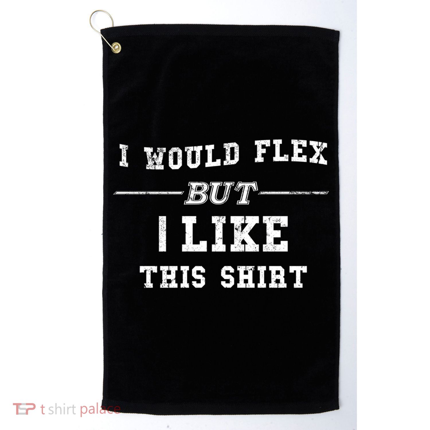 I Would Flex But I Like This Gift Funny Gift Golf Towel